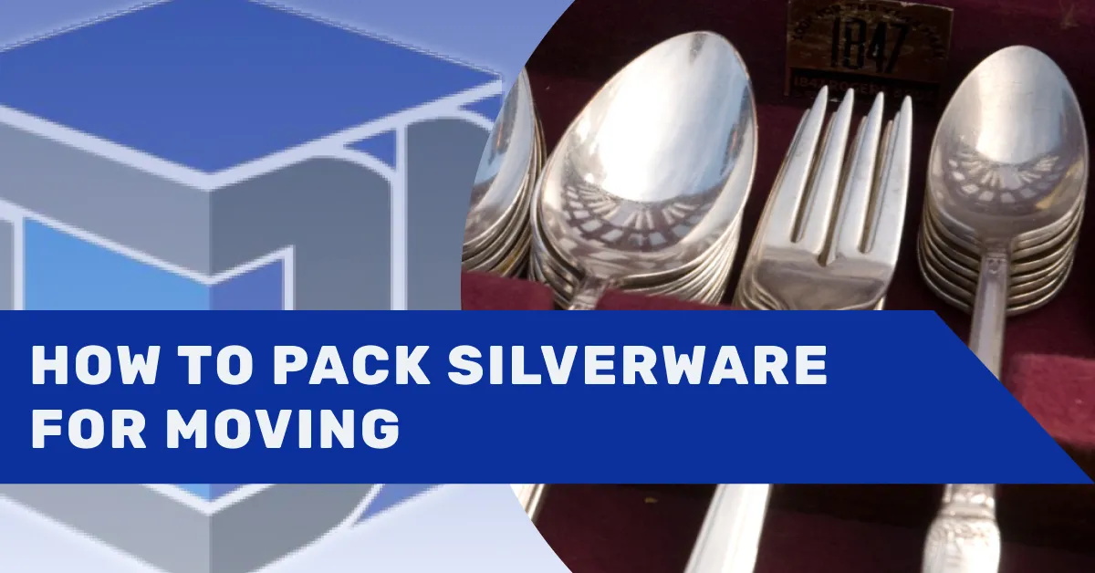How to Pack Silverware for Moving An Expert Guide